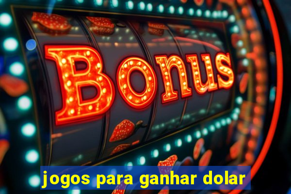 jogos para ganhar dolar